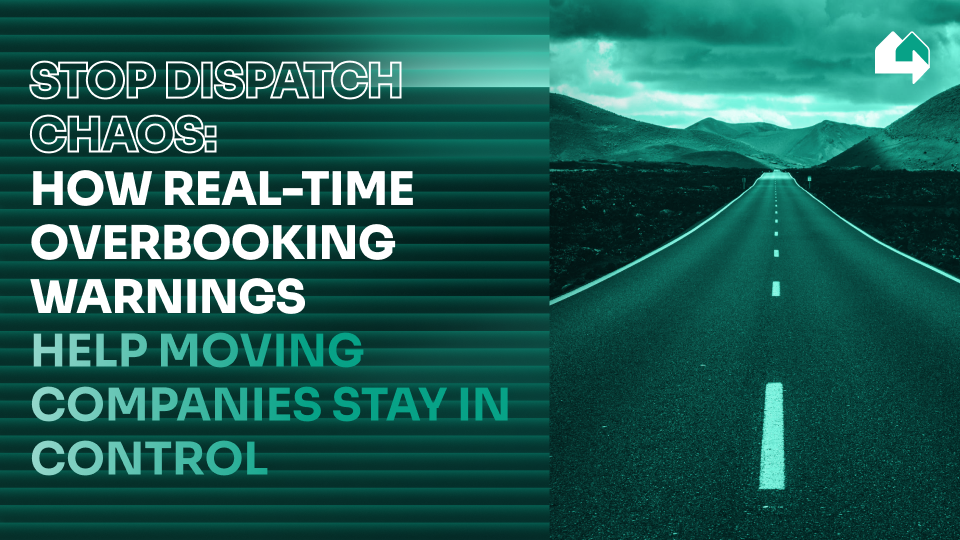 Stop dispatch chaos: how real-time overbooking warnings help moving companies stay in control